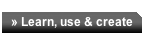 Learn, use and create
