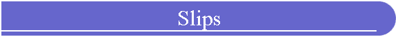 Slips
